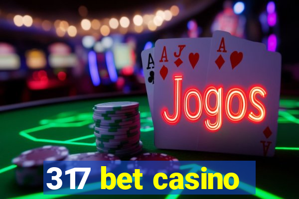 317 bet casino