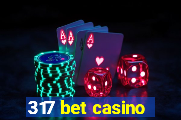 317 bet casino