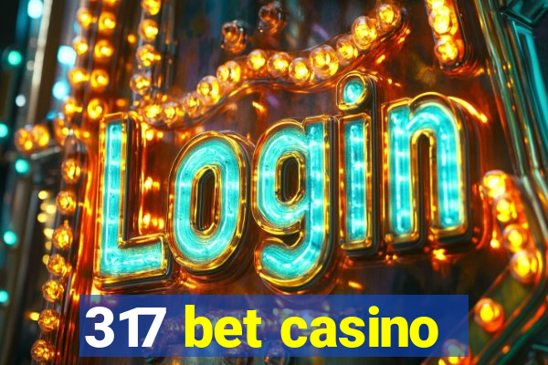 317 bet casino