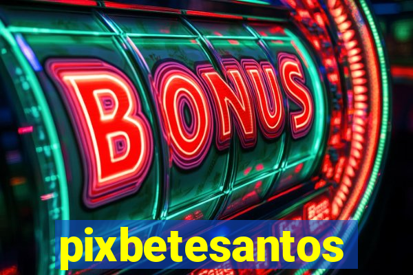 pixbetesantos