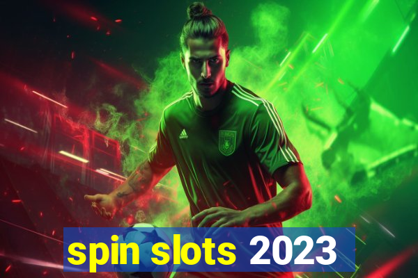 spin slots 2023