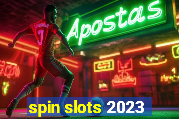 spin slots 2023