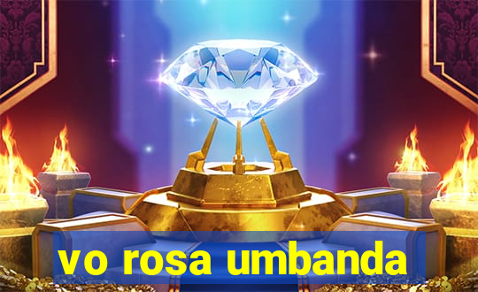 vo rosa umbanda