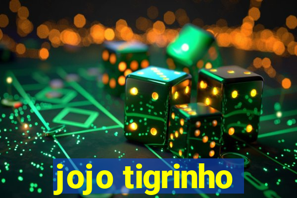 jojo tigrinho