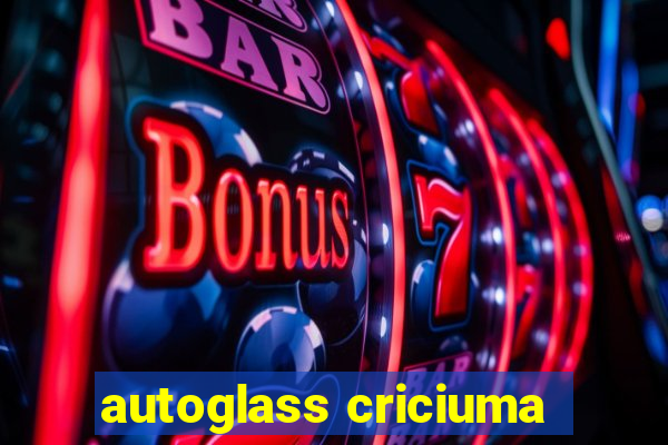 autoglass criciuma