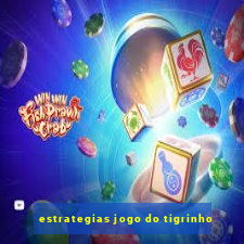 estrategias jogo do tigrinho