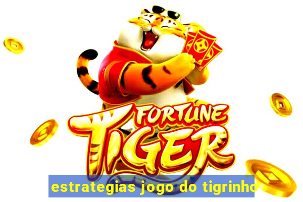 estrategias jogo do tigrinho