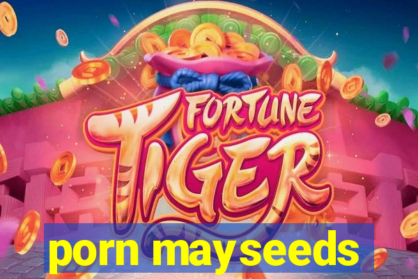 porn mayseeds