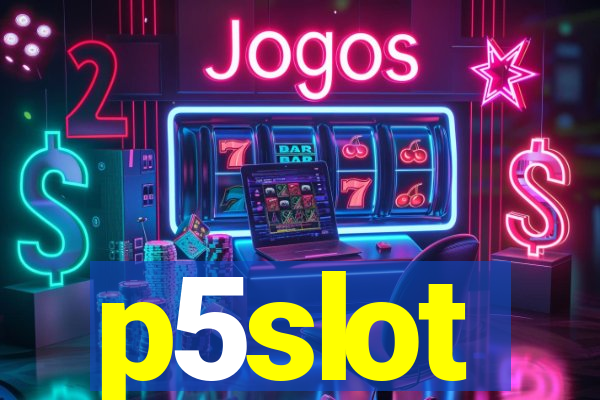 p5slot