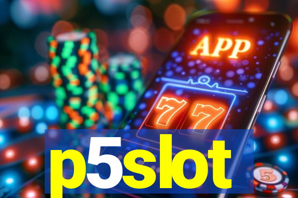 p5slot