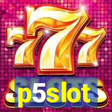 p5slot