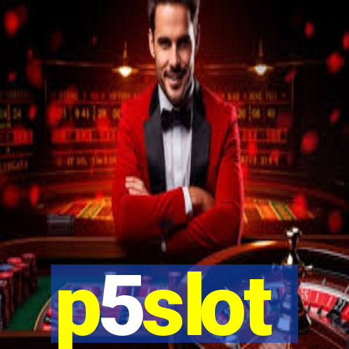 p5slot