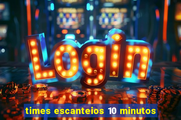 times escanteios 10 minutos