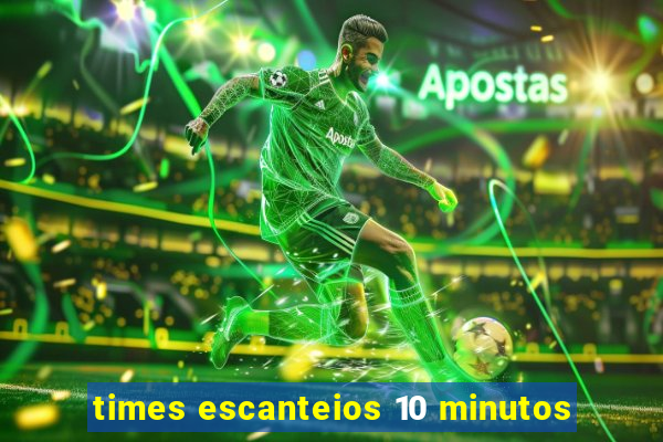 times escanteios 10 minutos