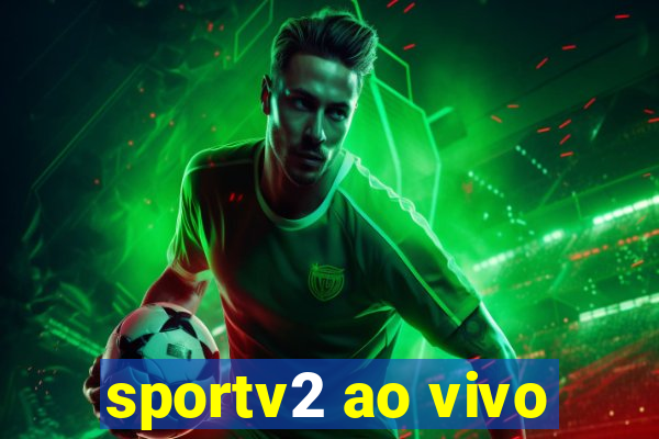 sportv2 ao vivo