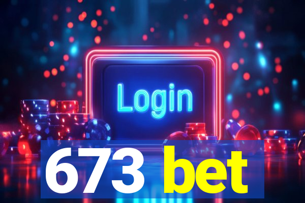 673 bet