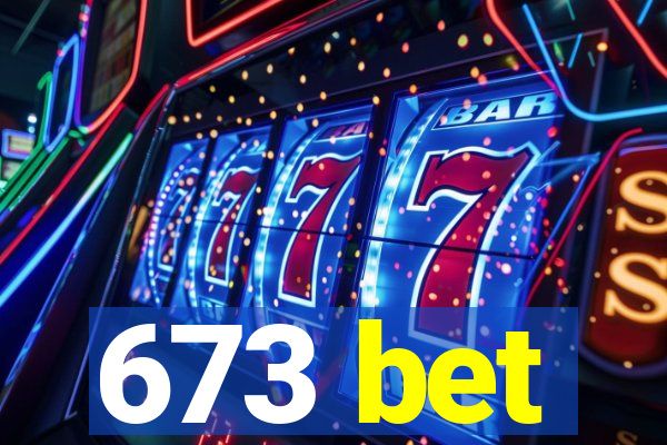 673 bet