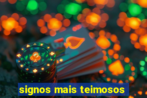 signos mais teimosos