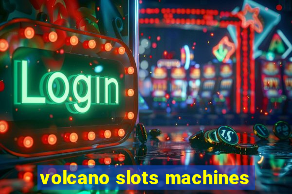 volcano slots machines