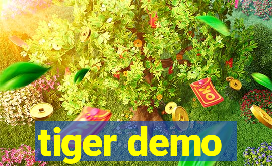 tiger demo