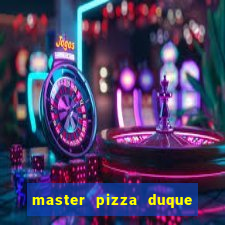 master pizza duque de caxias parque fluminense