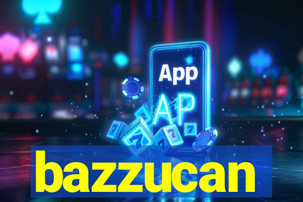 bazzucan