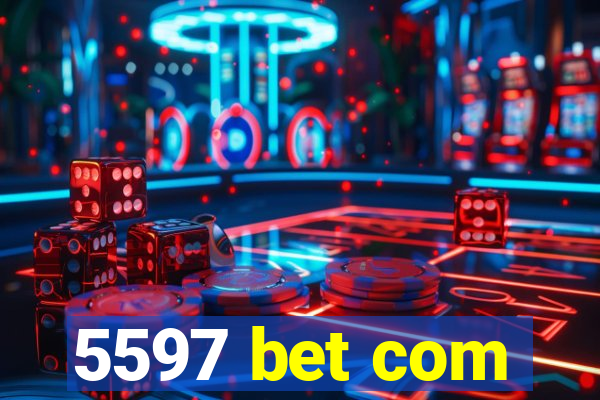 5597 bet com