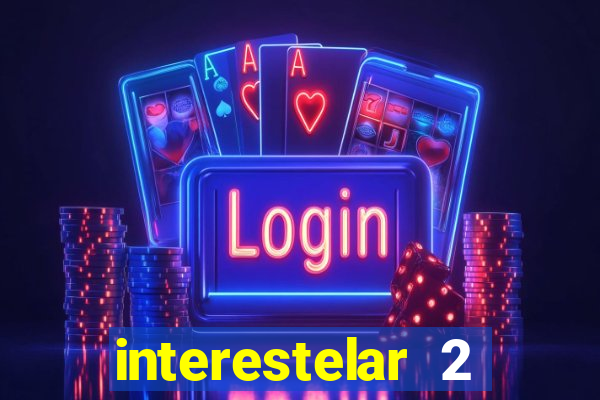 interestelar 2 trailer dublado