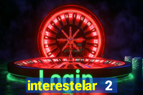 interestelar 2 trailer dublado