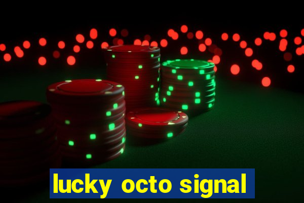 lucky octo signal