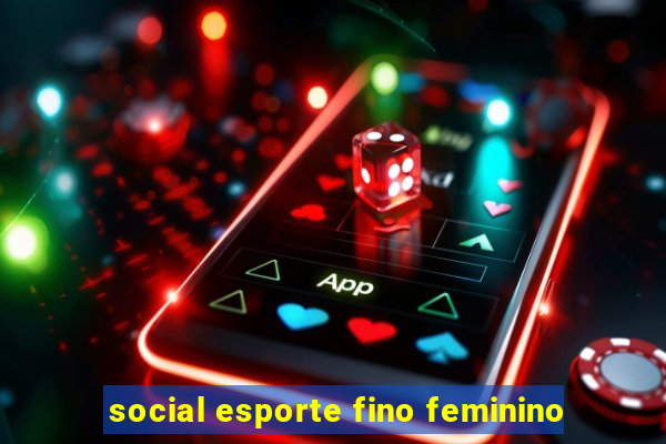 social esporte fino feminino