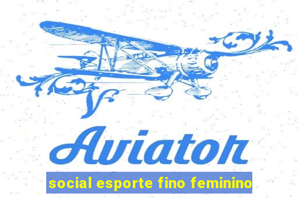 social esporte fino feminino