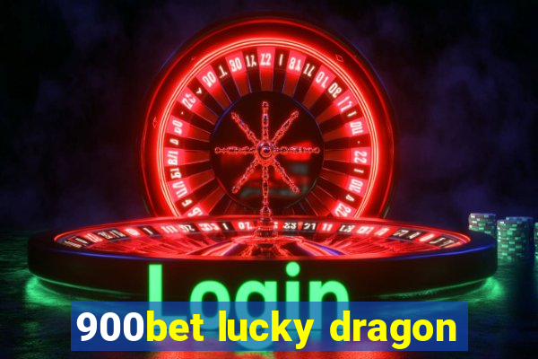 900bet lucky dragon