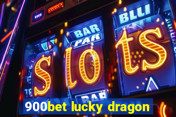 900bet lucky dragon