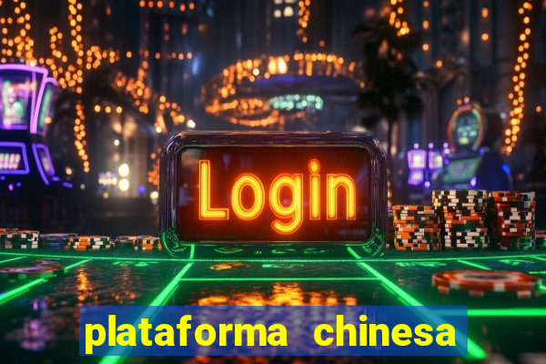 plataforma chinesa do jogo do tigrinho