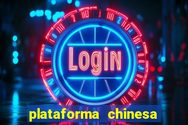 plataforma chinesa do jogo do tigrinho