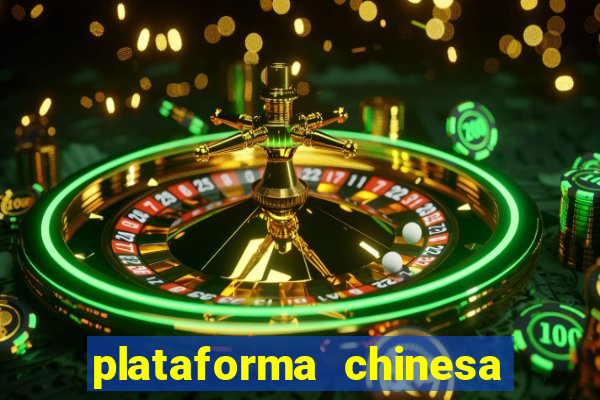 plataforma chinesa do jogo do tigrinho