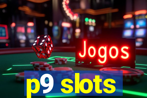 p9 slots