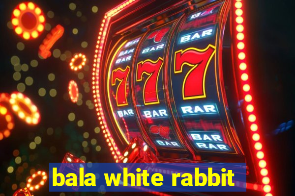 bala white rabbit