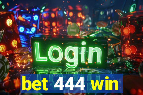 bet 444 win