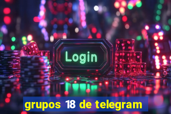 grupos 18 de telegram