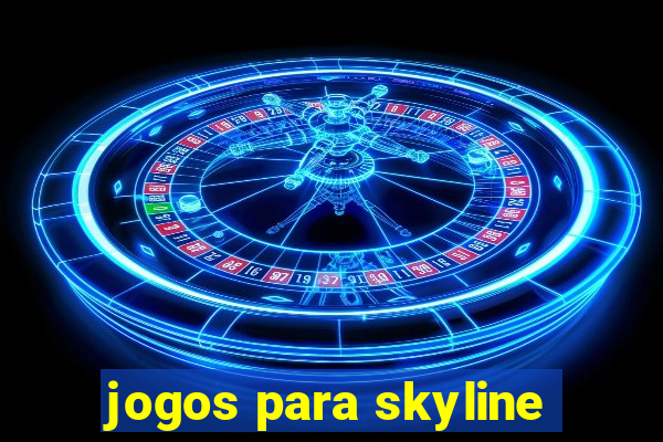 jogos para skyline