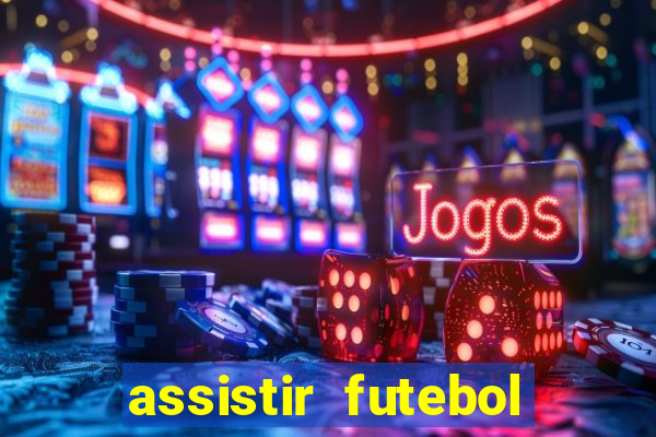 assistir futebol online play hd