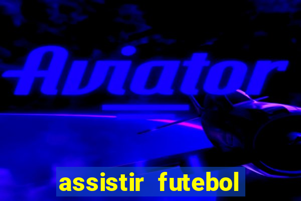 assistir futebol online play hd