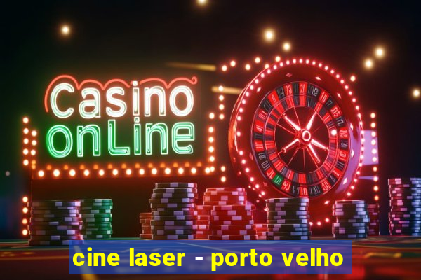 cine laser - porto velho