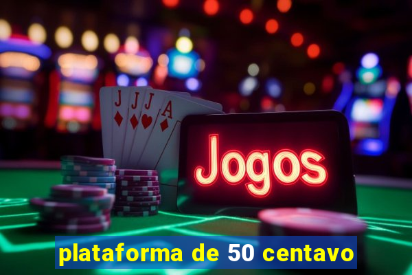 plataforma de 50 centavo