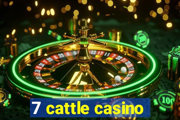 7 cattle casino