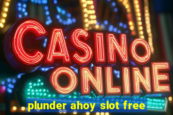 plunder ahoy slot free