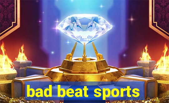 bad beat sports