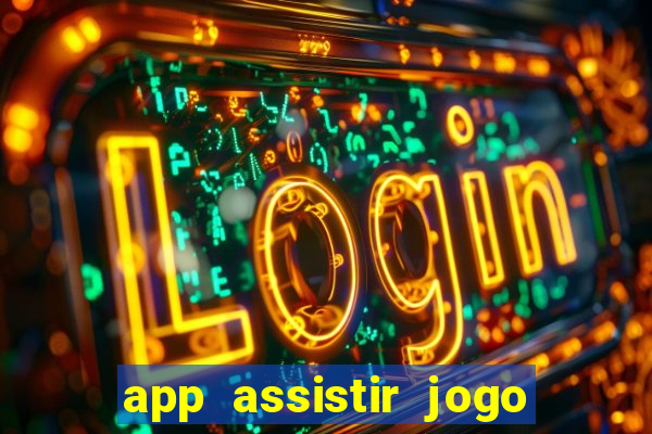 app assistir jogo ao vivo